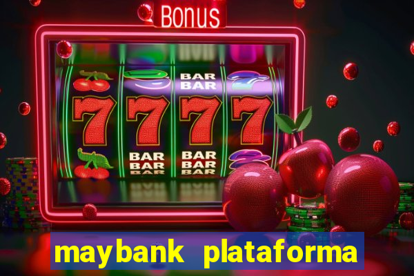 maybank plataforma de jogos